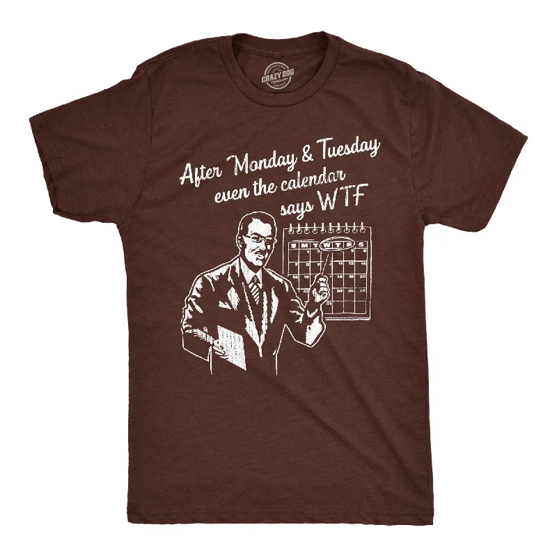 men's stylish office shirts-After Monday And Tuesday Even The Calender Says WTF Men's T Shirt