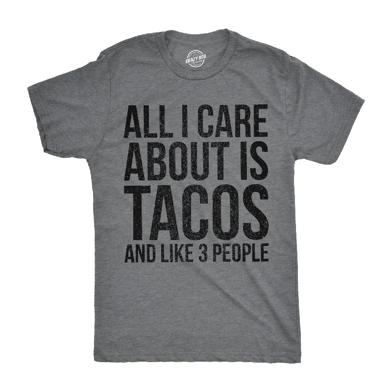 men's slim-fit business shirts for events-All I Care About Is Tacos and Like 3 People Men's T Shirt