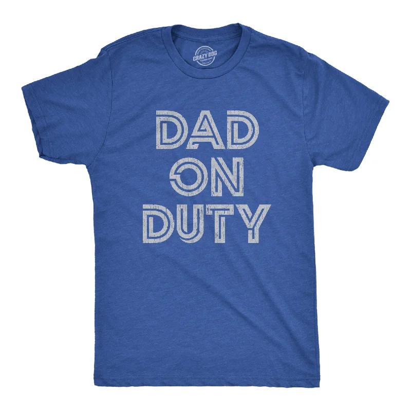 men's shirts with bold stripes-Dad On Duty Men's T Shirt