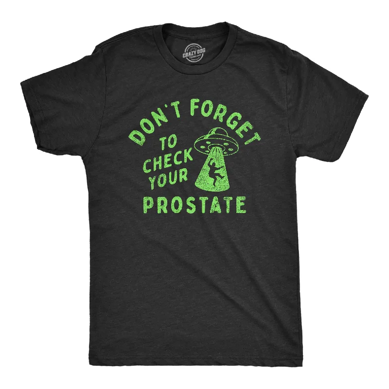 men's dark colored button-up shirts-Dont Forget To Check Your Prostate Men's T Shirt