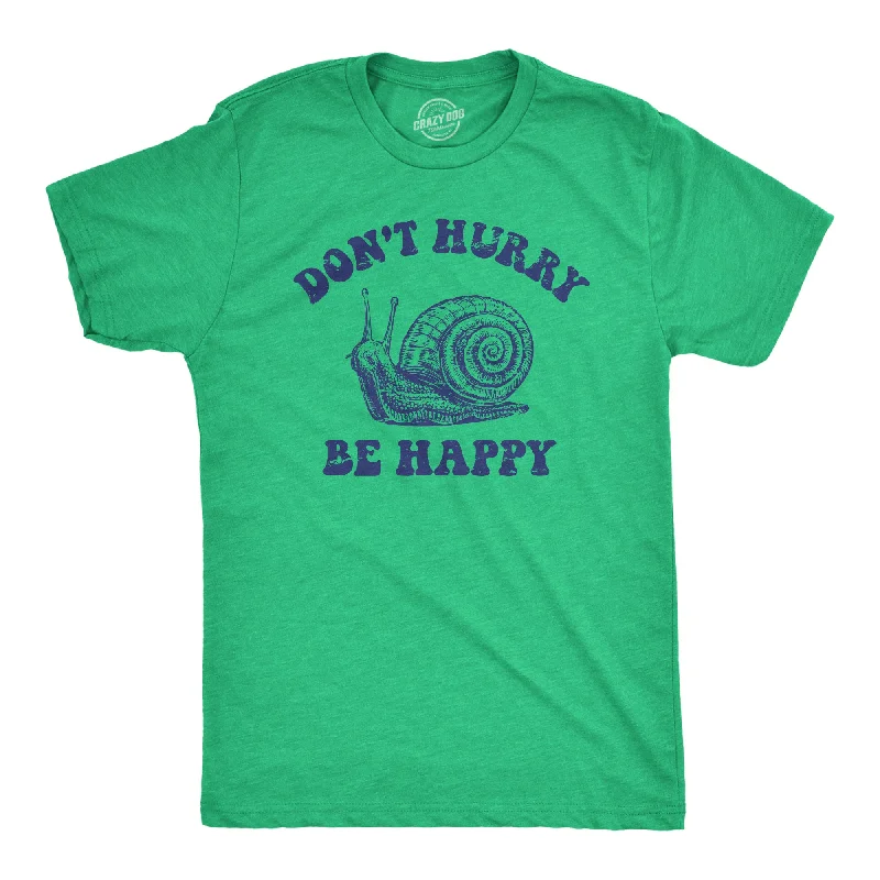 men's casual shirts for cool evenings-Dont Hurry Be Happy Men's T Shirt