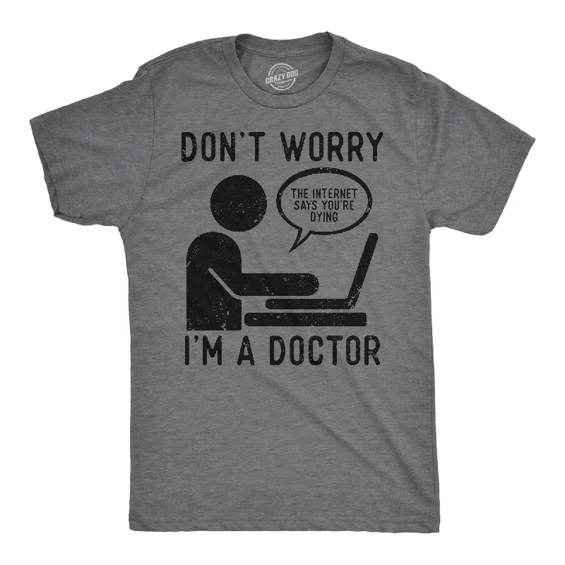 men's performance shirts for active wear-Dont Worry Im A Doctor Men's T Shirt