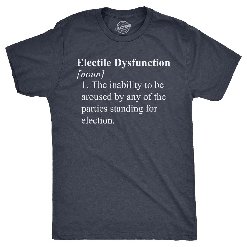 men's high-quality shirts-Electile Dysfunction Men's T Shirt