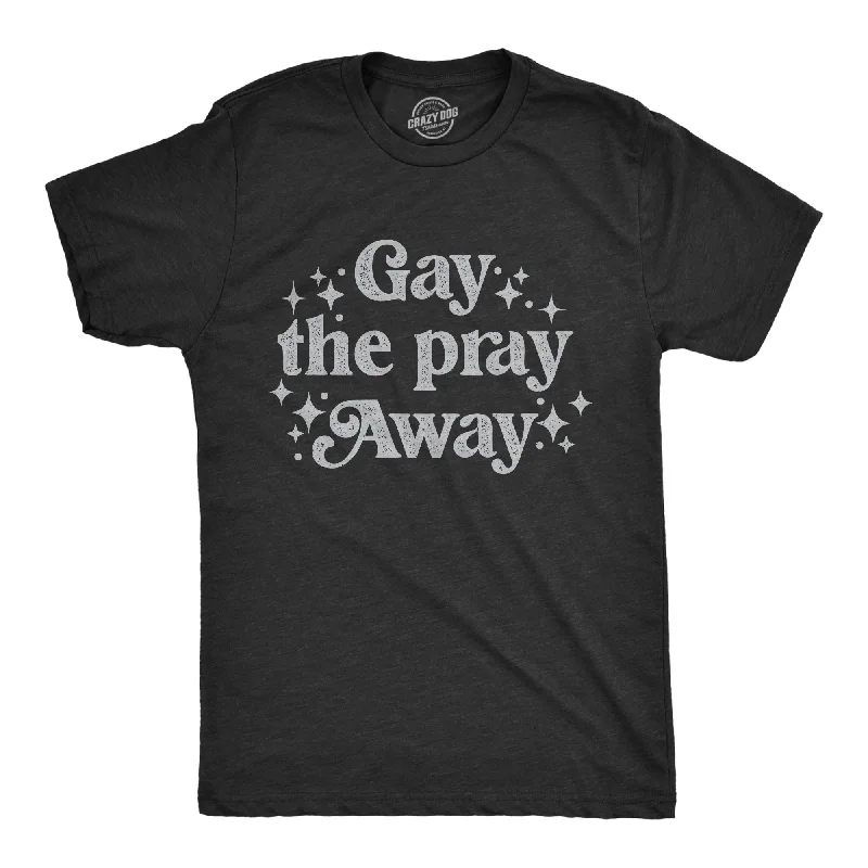 men's soft dress shirts-Gay The Pray Away Men's T Shirt