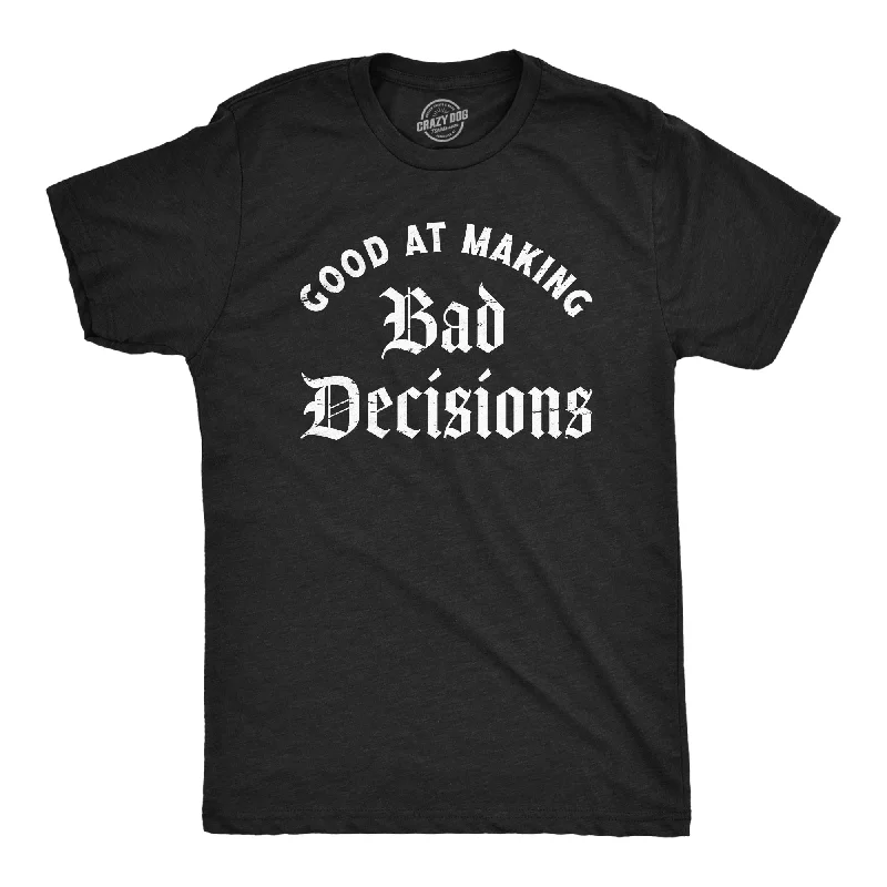 men's tropical print shirts-Good At Making Bad Decisions Men's T Shirt