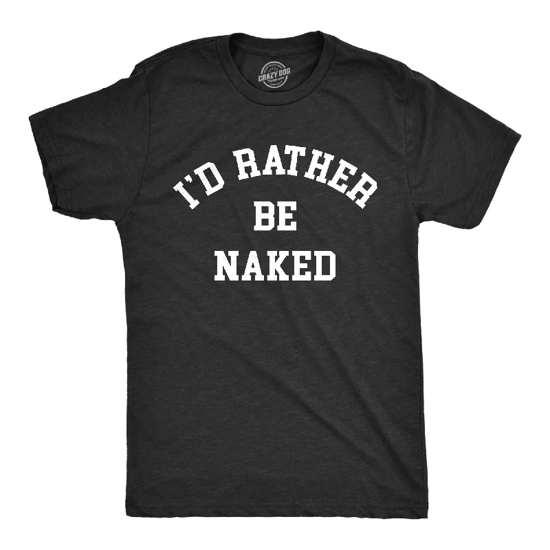 men's shirts with large checks-Id Rather Be Naked Men's T Shirt