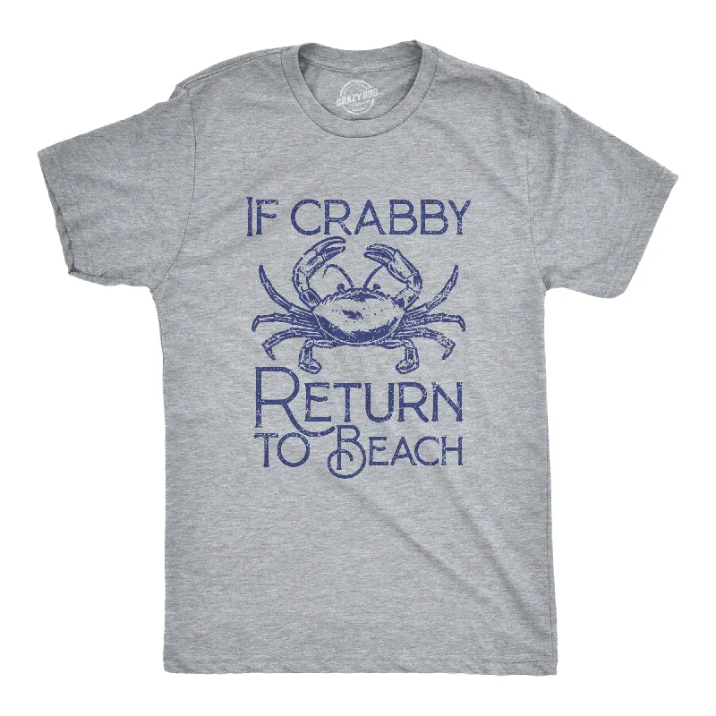 men's shirts with custom prints for casual style-If Crabby Return To Beach Men's T Shirt