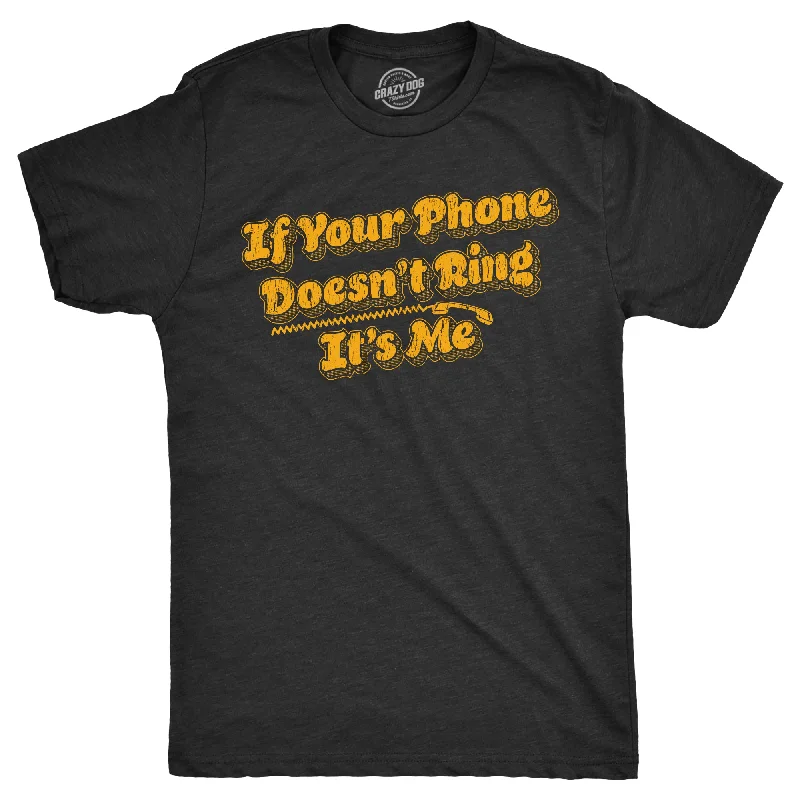 men's relaxed fit casual shirts-If Your Phone Doesnt Ring Its Me Men's T Shirt