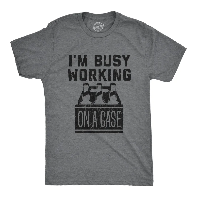 men's casual shirts for concerts-I'm Busy Working On A Case Men's T Shirt