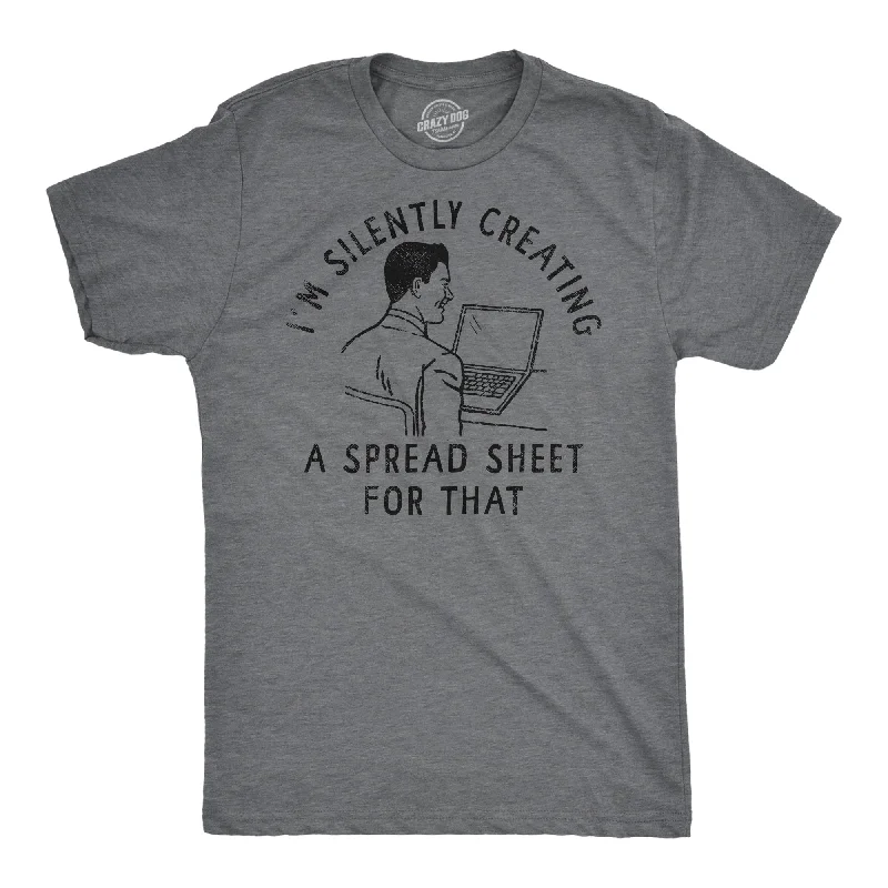 men's shirts with custom prints for casual style-Im Silently Creating A Spread Sheet For That Men's T Shirt