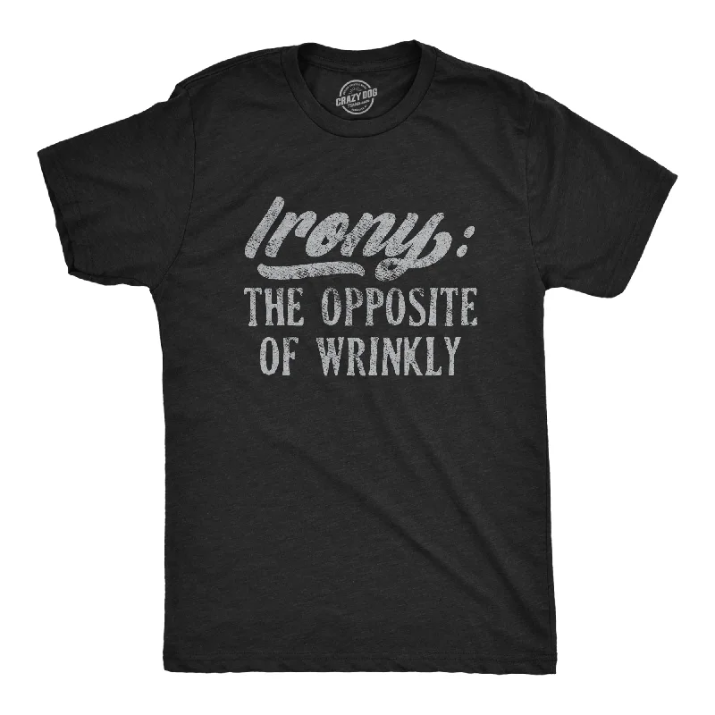 men's shirts for sports activities-Irony The Opposite Of Wrinkly Men's T Shirt