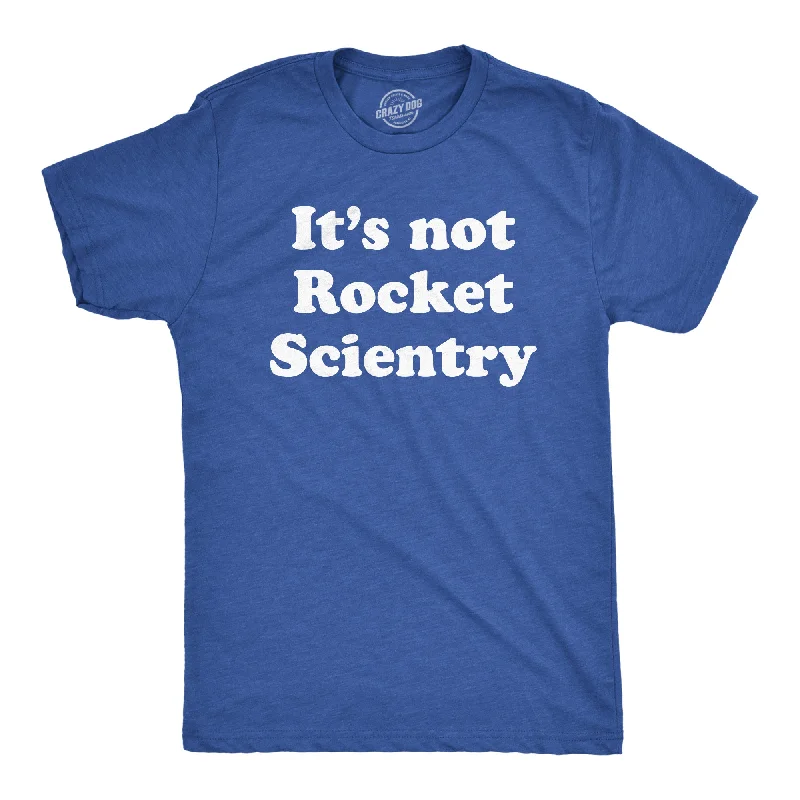 men's tailored casual shirts for men-Its Not Rocket Scientry Men's T Shirt