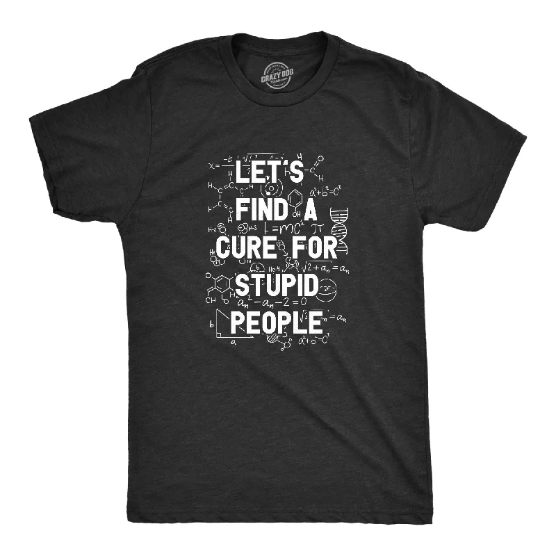 men's dark colored button-up shirts-Lets Find A Cure For Stupid People Men's T Shirt