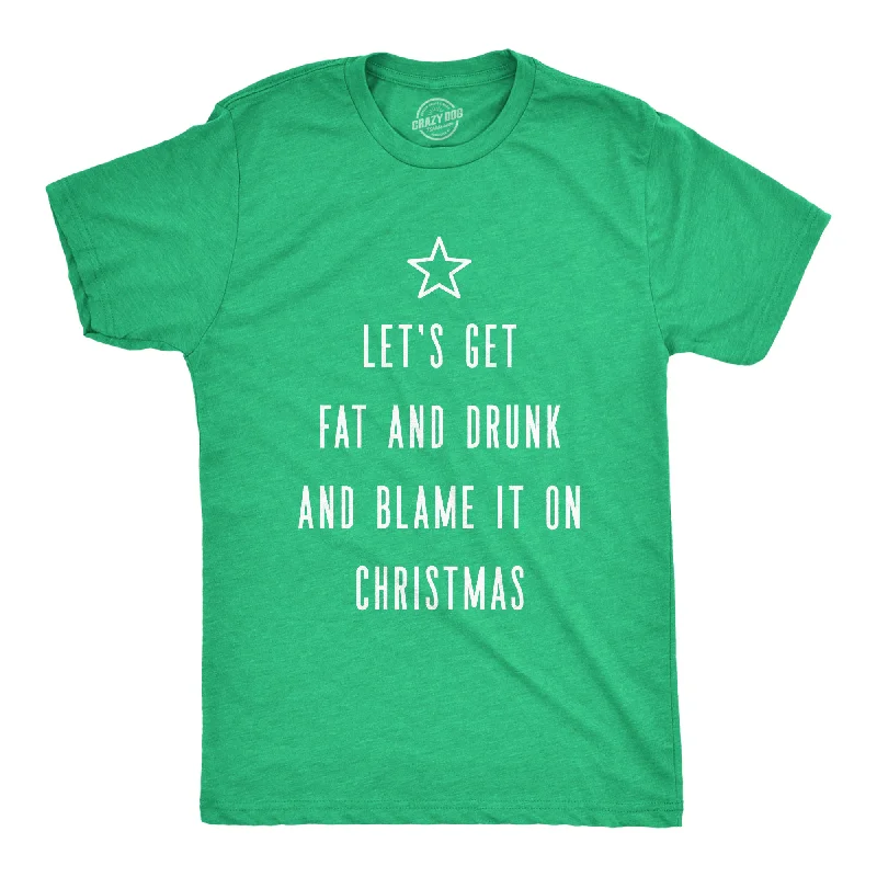 men's shirts for casual Fridays-Let's Get Fat And Drunk And Blame It On Christmas Men's T Shirt