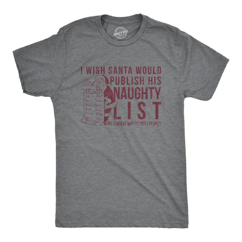 men's shirts for trendy office attire-Mens I Wish Santa Would Publish His Naughty List T Shirt Funny Christmas Top Cool