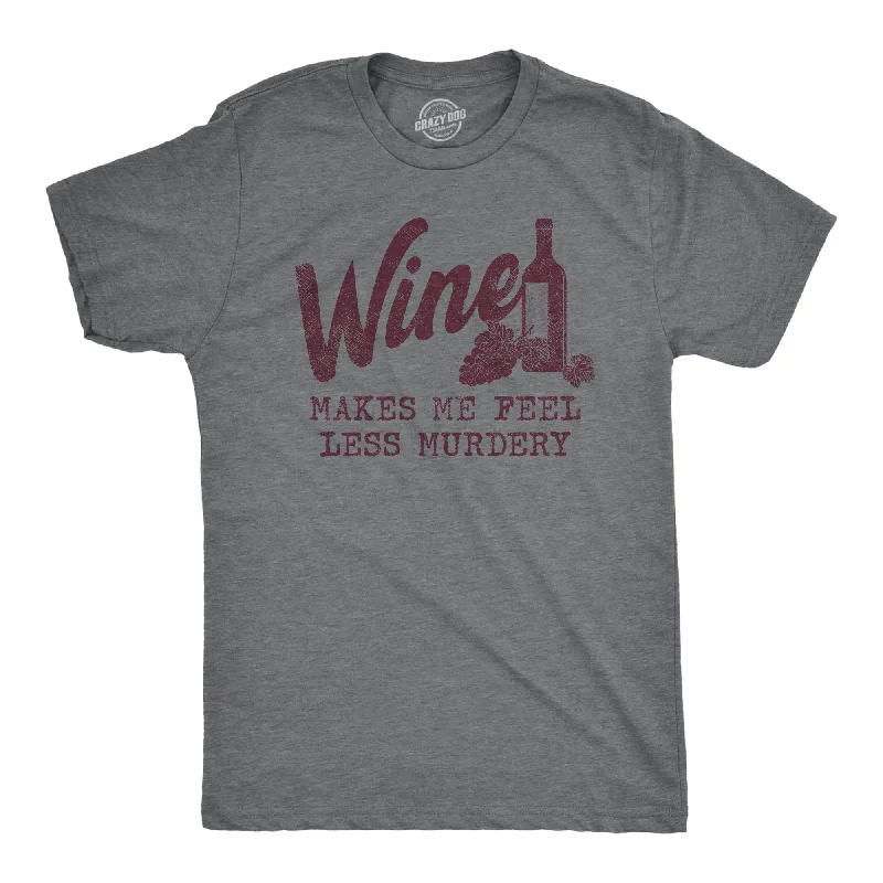 men's shirts for year-round wear-Mens Wine Makes Me Feel Less Murdery T Shirt Funny Drinking Saying Hilarious Quote Cool Top