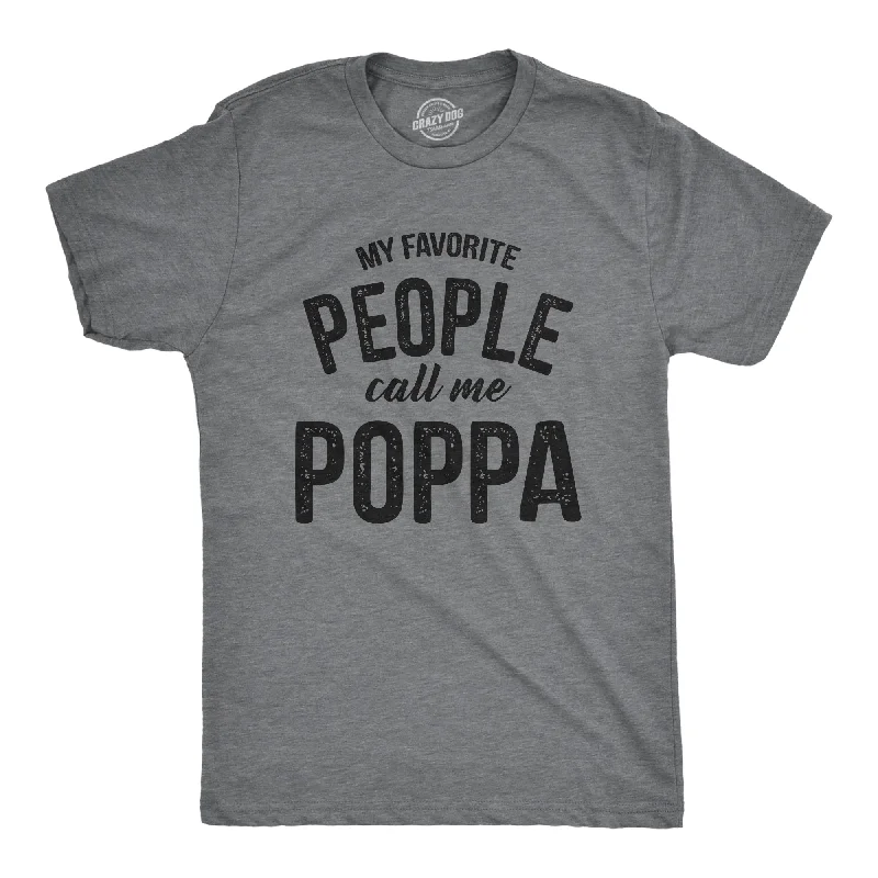 men's shirts with custom prints for casual style-My Favorite People Call Me Poppa Men's T Shirt