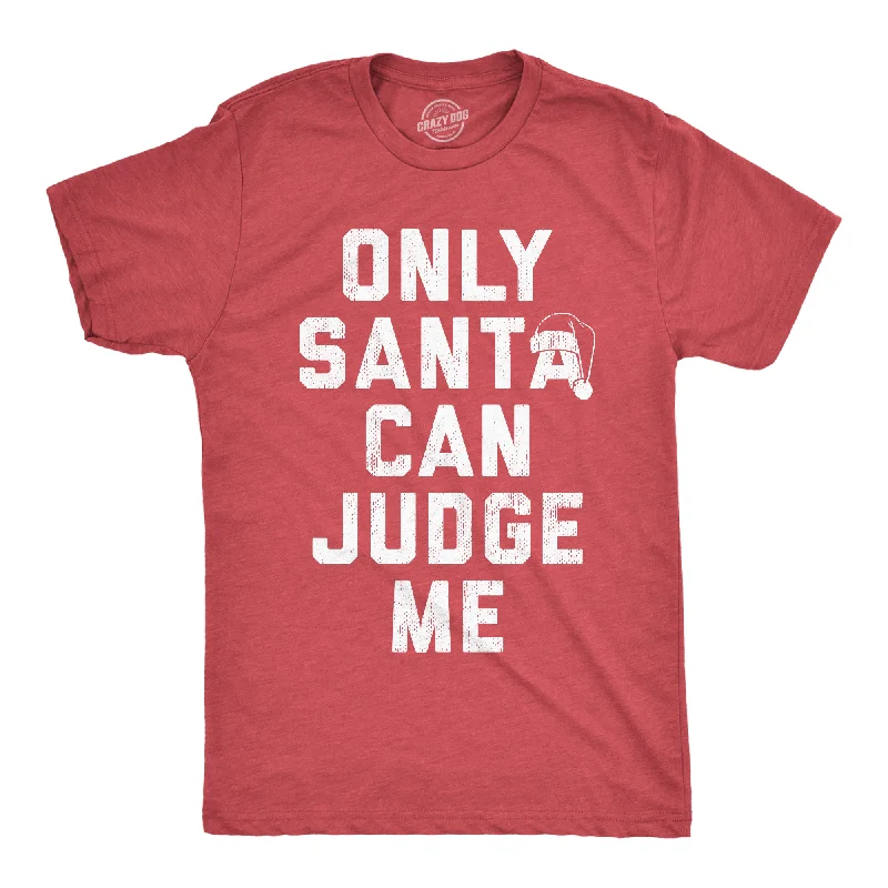 men's durable outdoor shirts-Only Santa Can Judge Me Men's T Shirt