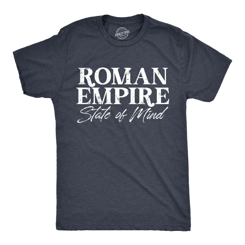 men's shirts with a casual vibe-Roman Empire State Of Mind Men's T Shirt