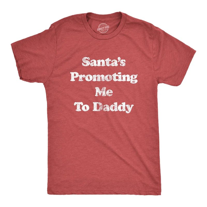 men's shirts with a modern silhouette-Santa's Promoting Me To Daddy Men's T Shirt