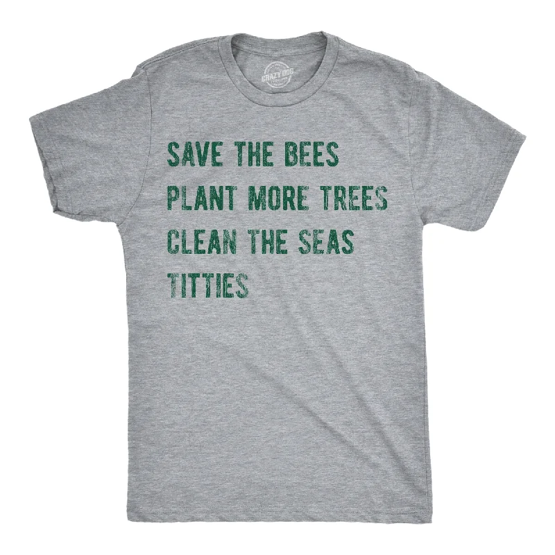 men's shirts with a relaxed fit for comfort-Save The Bees Plant More Trees Clean The Seas Titties Men's T Shirt