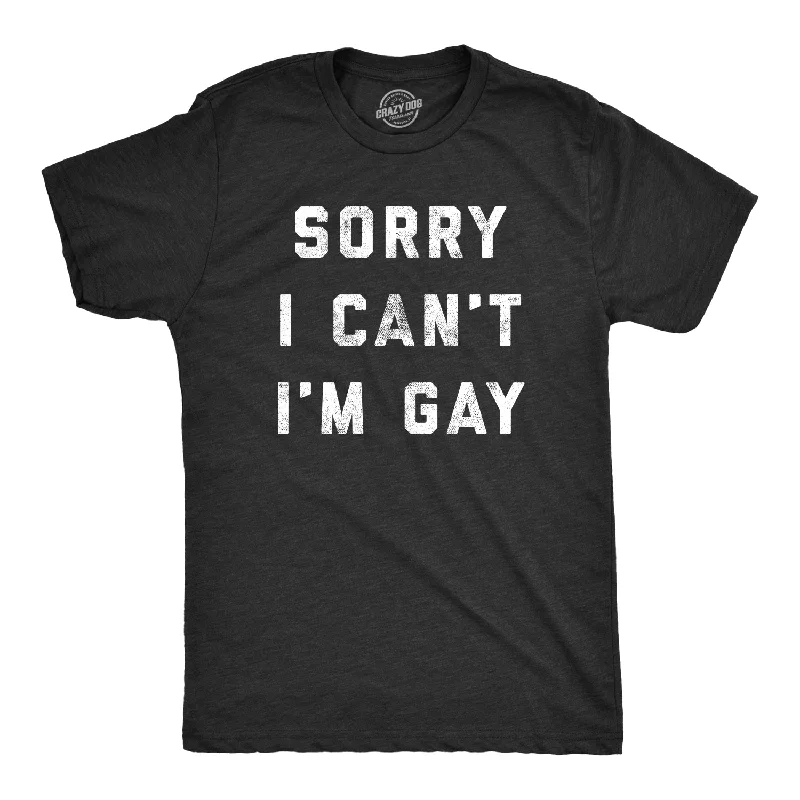 men's long-sleeve shirts for winter season-Sorry I Can't I'm Gay Men's T Shirt