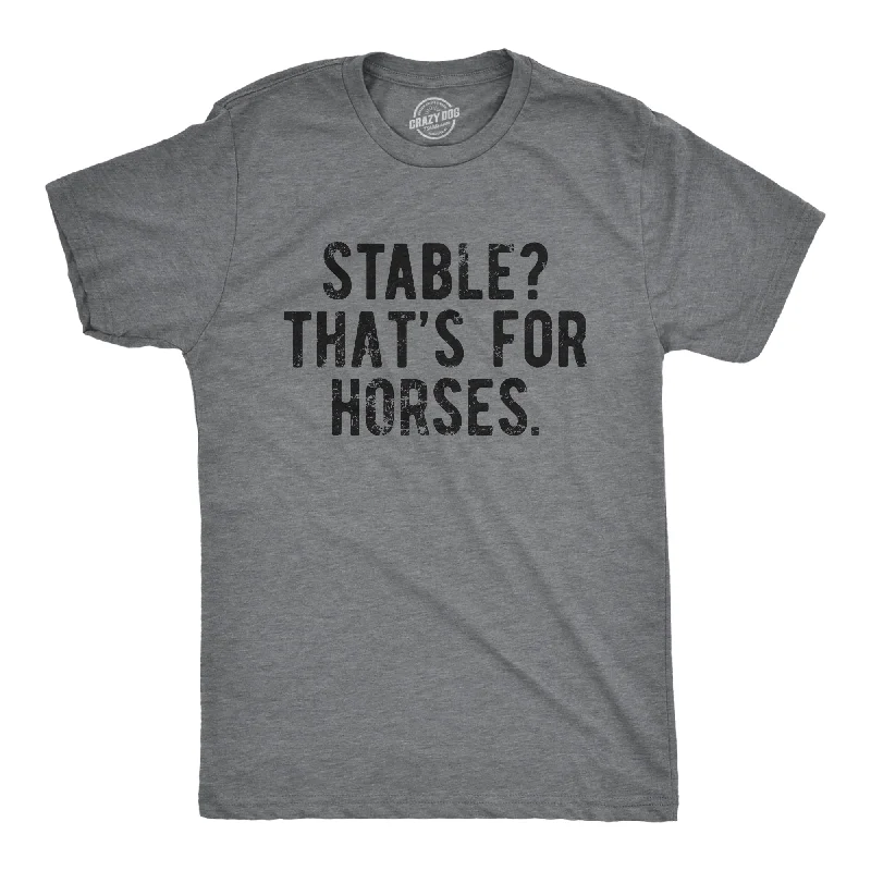 men's shirts with button-down collars-Stable Thats For Horses Men's T Shirt