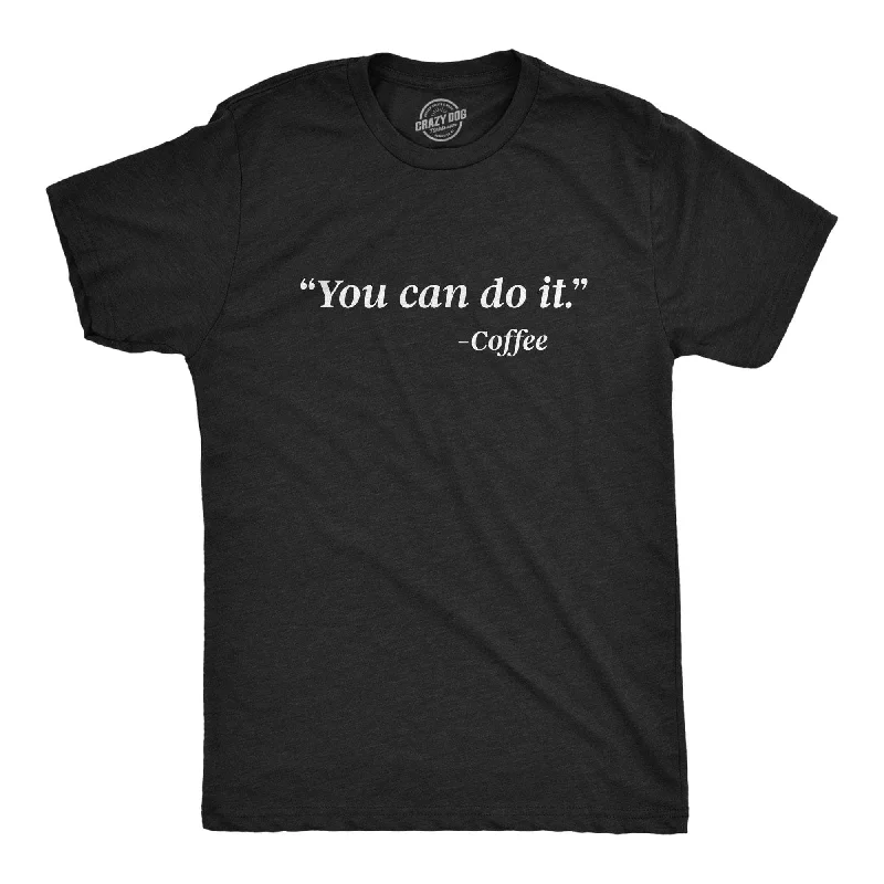 men's bright color button-up shirts-You Can Do It - Coffee Men's T Shirt