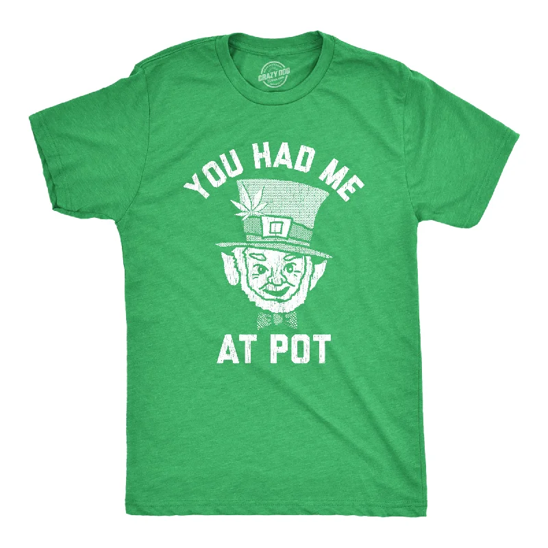 men's high-quality shirts-You Had Me At Pot Men's T Shirt