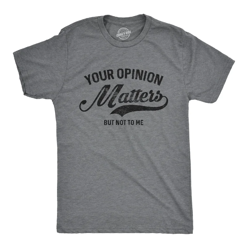 men's easy-care shirts for travel-Your Opinion Matters Men's T Shirt